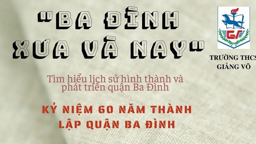 Cuộc thi tìm hiểu về lịch sử hình thành và phát triển quận Ba Đình - "Ba Đình - Xưa và Nay"