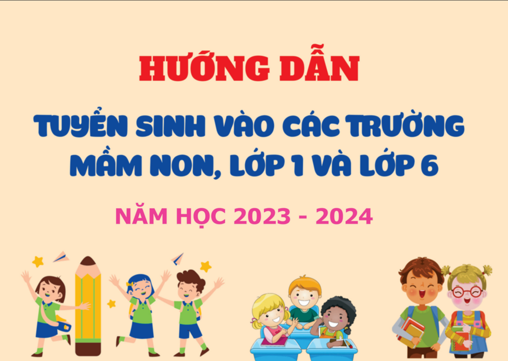 Hướng dẫn chuẩn bị và tổ chức triển khai công tác tuyển sinh vào các trường mầm non, lớp 1 và lớp 6 năm học 2023 - 2024
