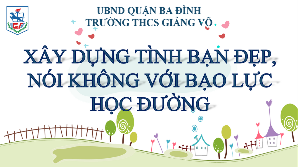 “Xây dựng tình bạn đẹp, nói không với bạo lực học đường” – Tiết sinh hoạt chuyên đề bổ ích, ý nghĩa của học sinh trường THCS Giảng Võ