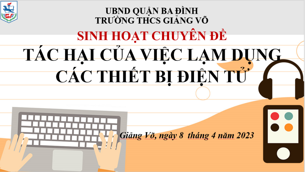 Trường THCS Giảng Võ tổ chức tiết sinh hoạt chuyên đề  “Tác hại của việc lạm dụng các thiết bị điện tử”