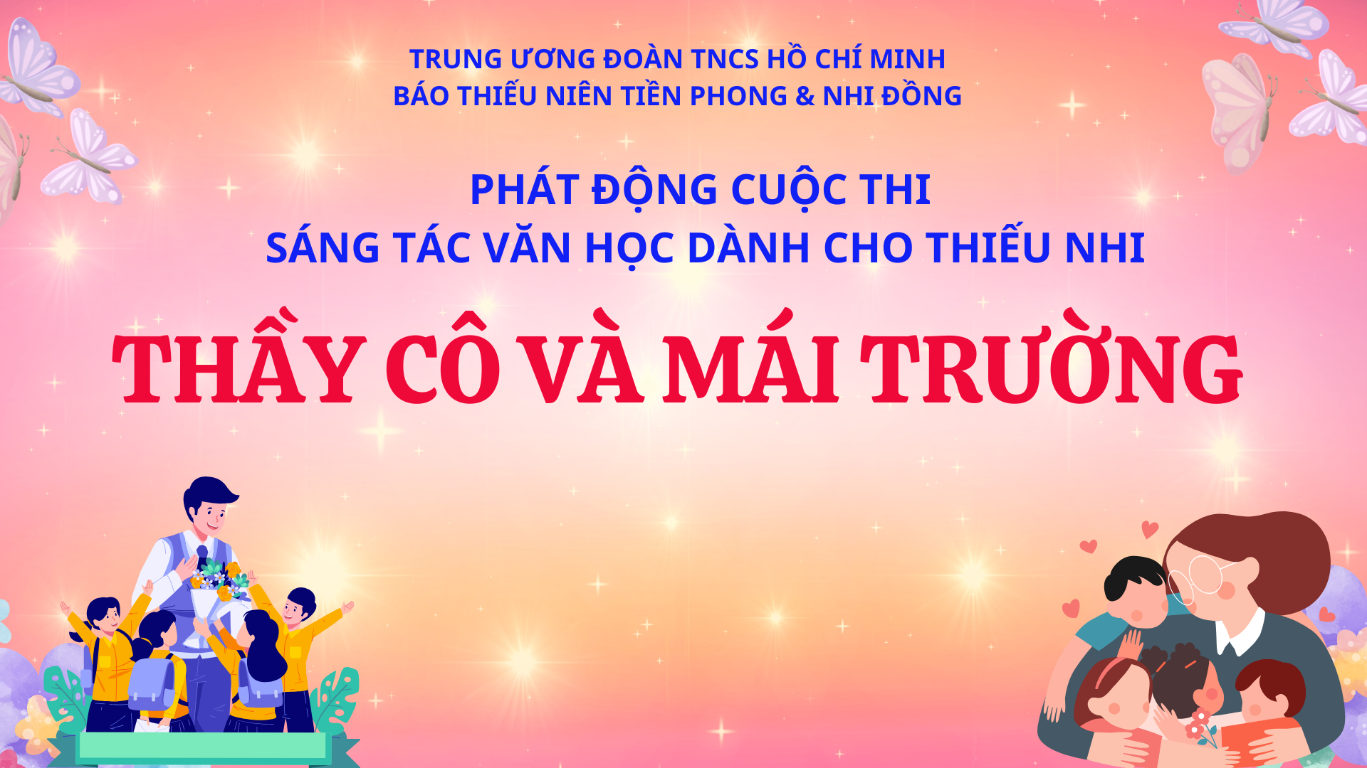 Báo Thiếu niên Tiền phong và Nhi Đồng phát động cuộc thi sáng tác văn học dành cho thiếu nhi "Thầy cô và mái trường"