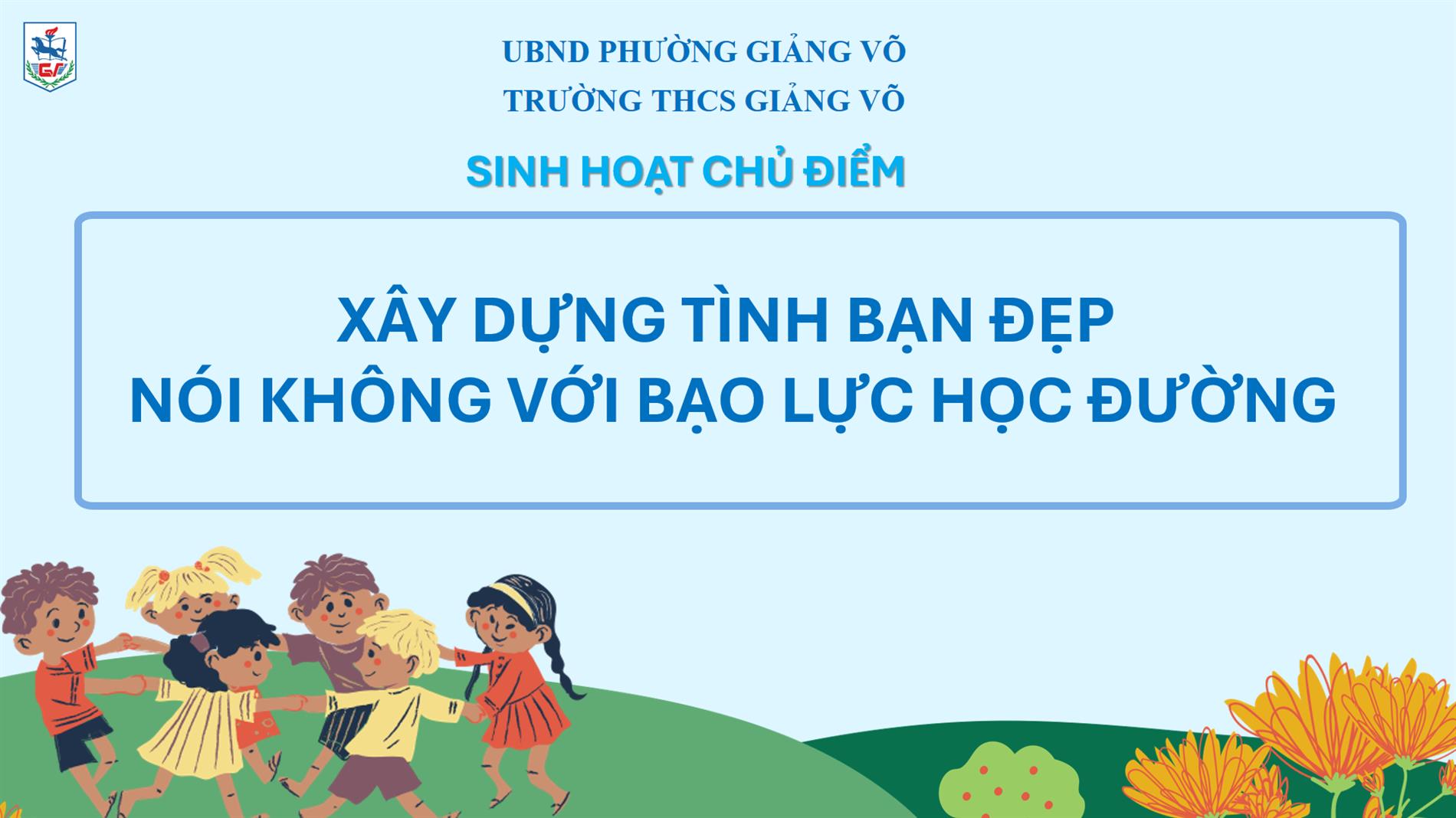 Học sinh trường THCS Giảng Võ được trang bị kĩ năng phòng chống bạo lực học đường qua tiết sinh hoạt chủ đề ý nghĩa