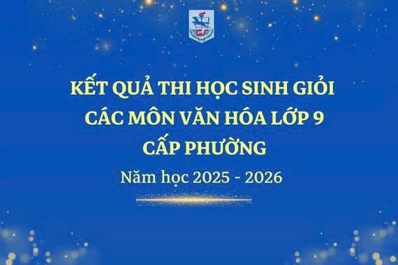 41 học sinh trường THCS Giảng Võ được chọn vào Đội tuyển thi học sinh giỏi Thành phố các môn văn hóa lớp 9 năm học 2025-2026.