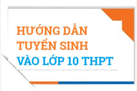 Hướng dẫn chuẩn bị và tổ chức triển khai công tác tuyển sinh vào lớp 10 THPT năm học 2023 - 2024